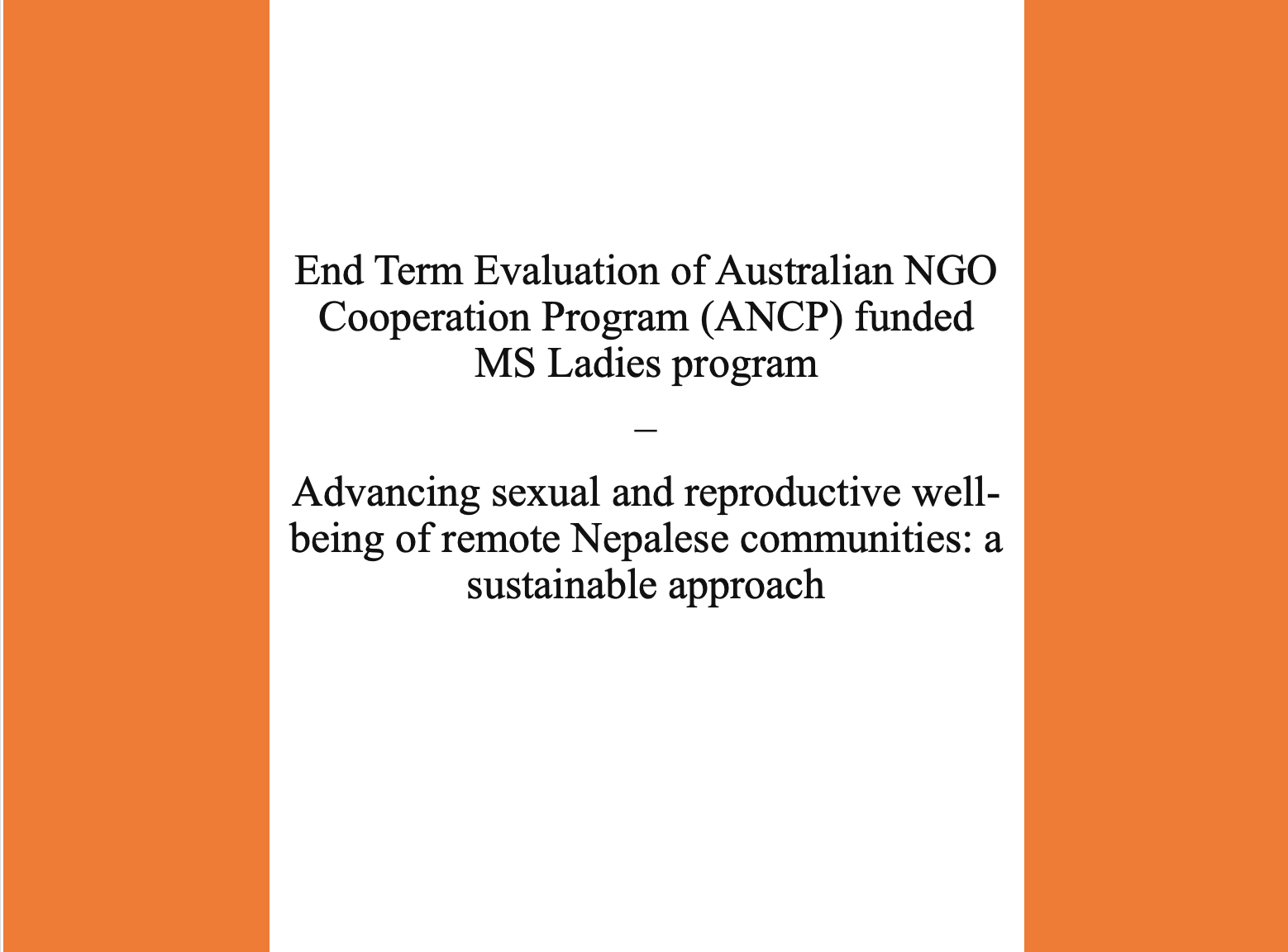 96. End Term Evaluation of Australian NGO Cooperation Program (ANCP) funded MS Ladies program –  Advancing sexual and reproductive well-being of remote Nepalese communities: a sustainable approach